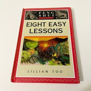 Eight Easy Lessons The Feng Shui Fundamentals Series by Lillian Too